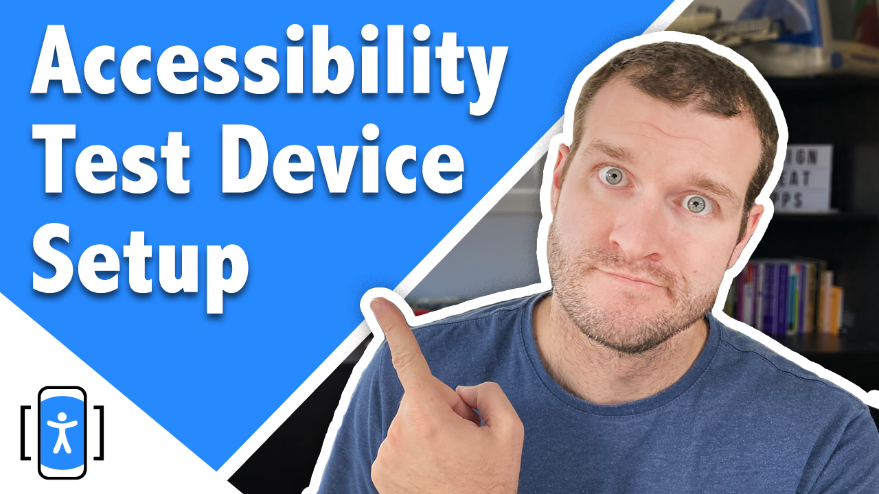 Youtube thumbnail, Aaron pointing at text. Text reads Accessibility test device setup.